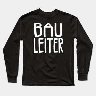 Bau Leiter, Bauleiter Long Sleeve T-Shirt